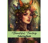 Beautiful Fantasy Coloring Book: An Adult Coloring Book for Stress Relief Featuring Fairies, Elves and Dragons (Beautiful Coloring Books)
