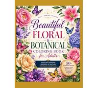 Beautiful Floral & Botanical Coloring Book for Adults