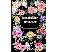 Beautiful Flower Cover Journal for School, Students, Girls & Teens Wide Ruled Paper | 120 Pages: A beautiful floral composition notebook with an ... notes, journaling, and everyday writing.