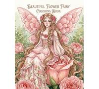 Beautiful Flower Fairy Coloring Book for Kids & Adults: Fairy with Butterfly Wings, Floral Beauty & Mindful Coloring