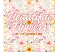 Beautiful Flowers: A Bold and Easy Flower Coloring Book for Adults and Teens: Simple and Beautiful Botanical Designs for Relaxation and Stress Relief