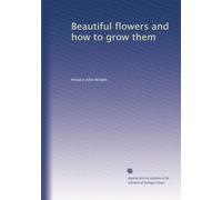 Beautiful flowers and how to grow them: Volume 2