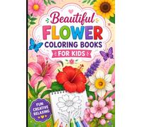 Beautiful Flowers Coloring Book for Kids: Fun and Easy Floral Designs for Boys & Girls Ages 5-8 | Large, Simple, Bold Outline Flowers to Color and Enjoy