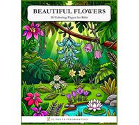 Beautiful Flowers: Flowers of Unique and Rare Beauty for Kids to Color (Libri da Colorare per Bambini)