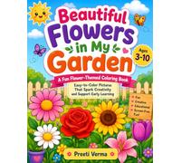 Beautiful Flowers in My Garden: Fun and Easy Flower Coloring Pages for Ages 3-10 | Beautiful Garden Blooms, Nature Activities, Creative Learning, and Screen-Free Entertainment