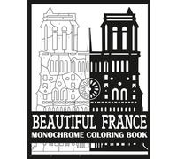 Beautiful France Monochrome Coloring Book: Bold, Single Color Beautiful France Coloring Book for Adults (Monochrome Coloring Books for Adults)