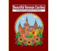 Beautiful German Castles: A colouring book for adults featuring real castles in Germany
