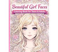 Beautiful Girl Faces Coloring Book for Kids Ages 8-12: Cute & Relaxing Coloring Pages for Creativity and Fun