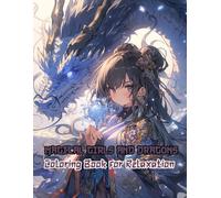 Beautiful Girls And Dragons Coloring Book: Discover Adorable Kawaii Girls and Baby Dragons in Enchanted Settings