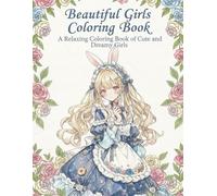 Beautiful Girls Coloring Book: A Relaxing Coloring Book of Cute and Dreamy Girls