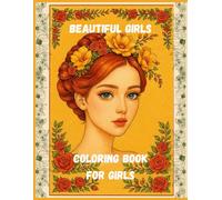 BEAUTIFUL GIRLS coloring book .: coloring book for girls and teens.50 Unique beautiful girls Pages: Explore a variety of fun, stylish looks to color.