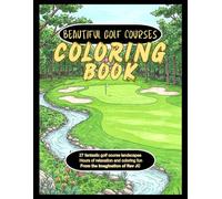 Beautiful Golf Courses Coloring Book (Stress Relief and Relaxation Coloring Books)
