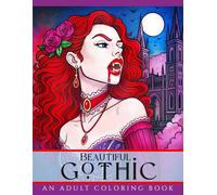 Beautiful Gothic: A Gothic Fantasy Coloring Book for Adults, Teens, & Kids (Live Beautiful Coloring Books)
