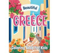 Beautiful Greece: Coloring Book for Kids (Beautiful Countries Coloring Books)
