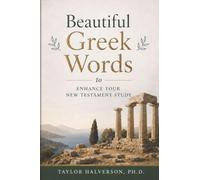 Beautiful Greek Words: to Enhance Your New Testament Study: 1 (Beautiful Words in the Bible Series: Discover the Language Behind Scripture)