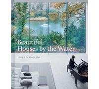 Beautiful Houses by the Water /anglais: living at the water's edge