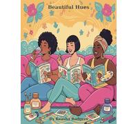 Beautiful Hues Coloring Book: Beautiful Hues: A Celebration of Black Women, Rest, Joy, and Living