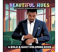 Beautiful Hues - The Everyday Adventures of Black Men: A Bold & Easy Coloring Book Vol.2