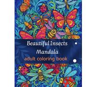 Beautiful Insects Mandala: Intricate Patterns and Detailed Bug Illustrations for Adults, High-Quality Line Art for Creative Coloring (intricate animal mandalas)