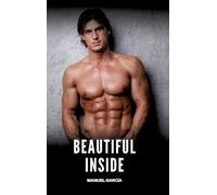 Beautiful Inside: Gay Erotic Stories of Extreme Sex for Mature Men
