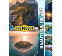Beautiful Island Photo Book: Exotic Island Paradise Captured In Stunning Beach Views And Vibrant Tropical Landscapes