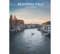 Beautiful Italy Photobook: A Book For Travel Lovers, Featuring More Than 30 Wonderful Pictures