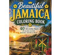 Beautiful Jamaica Coloring Book: 40 Relaxing Pages of Island Culture, Beaches, Nature & Music: A Tropical Escape Coloring Book for Adults, Teens & Jamaica Lovers