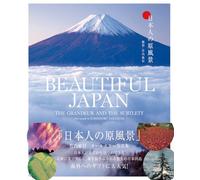 BEAUTIFUL JAPAN : THE GRANDEUR AND THE SUBTLETY nihonjin no genfuÌ„kei