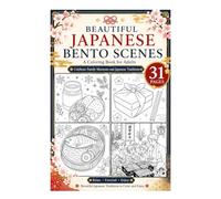 Beautiful Japanese Bento Scenes: A Relaxing Adult Coloring Book Featuring Traditional Bento, Family Gatherings, Seasonal Meals, and Everyday Japanese Life