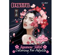 Beautiful Japanese Tattoo Coloring For Adults Large Print: 120 Beautiful Tattoo Coloring Book for Relaxation