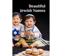 Beautiful Jewish Names: For Children, Families, And Generations To Come