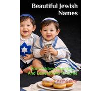 Beautiful Jewish Names: For Children, Families, And Generations To Come