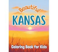 Beautiful Kansas: Coloring Book for Kids (Beautiful States Coloring Books)