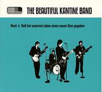 Beautiful Kantine Band, the - Rock´n´Roll hat unserem Leben einen neuen Sinn gegeben