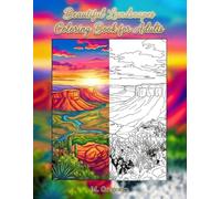 Beautiful Landscapes Coloring Book for Adults: Anti-stress coloring book: a mindfulness journey into nature among mountains, volcanoes, and canyons. ... for relaxing the mind and reducing stress.
