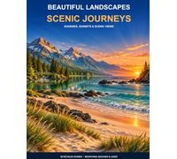 BEAUTIFUL LANDSCAPES SCENIC JOURNEYS: SUNRISES, SUNSETS & SCENIC VIEWS (Earthscapes)