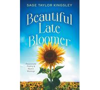 Beautiful Late Bloomer: Passionate Poetry and Mystic Musings: 1 (Yoni-Verse Passion Poetry)