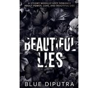 Beautiful Lies: A Steamy Morally Grey Romance About Power, Love, and Beautiful Lies (The Beautiful Sins Series)