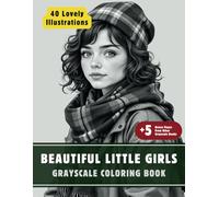 Beautiful Little Girls Coloring Book: Grayscale Coloring Book for Adults with 40 High-Quality and Unique Illustrations for Relaxation and Stress Relief. (Grayscale Coloring Books for Adults)
