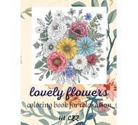 Beautiful Lovely Flower Designs to Coloring: Adult Coloring Book: 50 images of beautiful flowers to relax, relieve stress and enjoy. For adults and children.