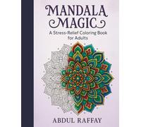 Beautiful Mandala Coloring Book for Adults: Intricate Designs to Reduce Stress and Boost Creativity Through Mindful Coloring