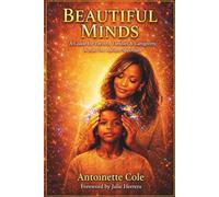 BEAUTIFUL MINDS: A Guide for Parents, Families & Caregivers Across the Autism Spectrum