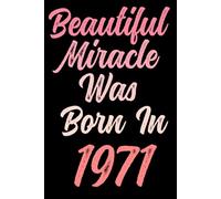 Beautiful miracle was born in 1971: Happy 50th 50 years old Birthday Journal gift idea for Women, anniversary gifts for Her, Mother, Sister, Wife, ... 120 Wide lined paper, gold glossy cover.