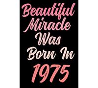 Beautiful miracle was born in 1975: Happy 46th 46 years old Birthday Journal gift idea for Women, anniversary gifts for Her, Mother, Sister, Wife, ... 120 Wide lined paper, gold glossy cover.