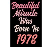 Beautiful miracle was born in 1978: Happy 43rd 43 years old Birthday Journal gift idea for Women, anniversary gifts for Her, Mother, Sister, Wife, ... 120 Wide lined paper, gold glossy cover.