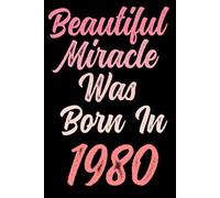 Beautiful miracle was born in 1980: Happy 41st 41 years old Birthday Journal gift idea for Women, anniversary gifts for Her, Mother, Sister, Wife, ... 120 Wide lined paper, gold glossy cover.