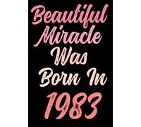 Beautiful miracle was born in 1983: Happy 38th 38 years old Birthday Journal gift idea for Women, anniversary gifts for Her, Mother, Sister, Wife, ... 120 Wide lined paper, gold glossy cover.