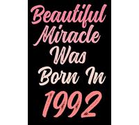 Beautiful miracle was born in 1992: Happy 29th 29 years old Birthday Journal gift idea for Women, anniversary gifts for Her, Mother, Sister, Wife, ... 120 Wide lined paper, gold glossy cover.