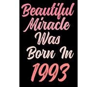 Beautiful miracle was born in 1993: Happy 28th 28 years old Birthday Journal gift idea for Women, anniversary gifts for Her, Mother, Sister, Wife, ... 120 Wide lined paper, gold glossy cover.