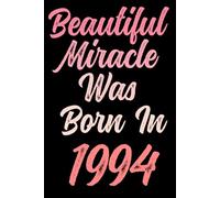Beautiful miracle was born in 1994: Happy 27th 27 years old Birthday Journal gift idea for Women, anniversary gifts for Her, Mother, Sister, Wife, ... 120 Wide lined paper, gold glossy cover.